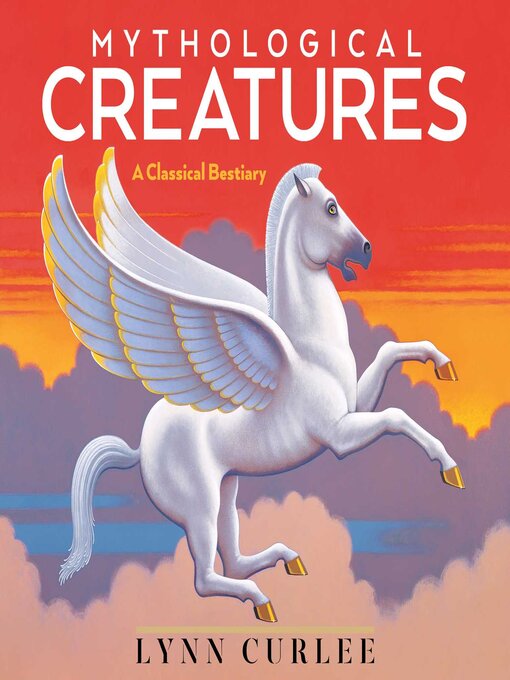 Title details for Mythological Creatures by Lynn Curlee - Available